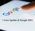 I Core Update di Google 2021: cosa sono e come affrontarli