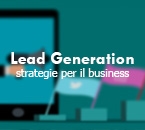 Lead Generation: come usare le strategie per far crescere il tuo business